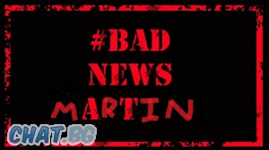 Bad News Martin